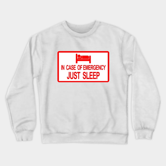 In Case of Emergency Just Sleep Signage Crewneck Sweatshirt by felixbunny